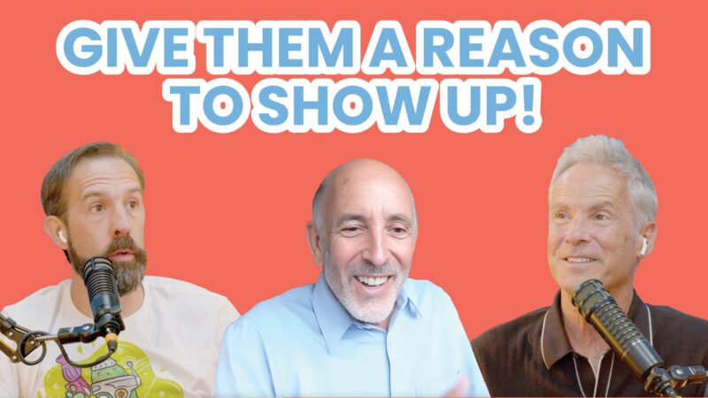 Give Them A Reason To Show Up